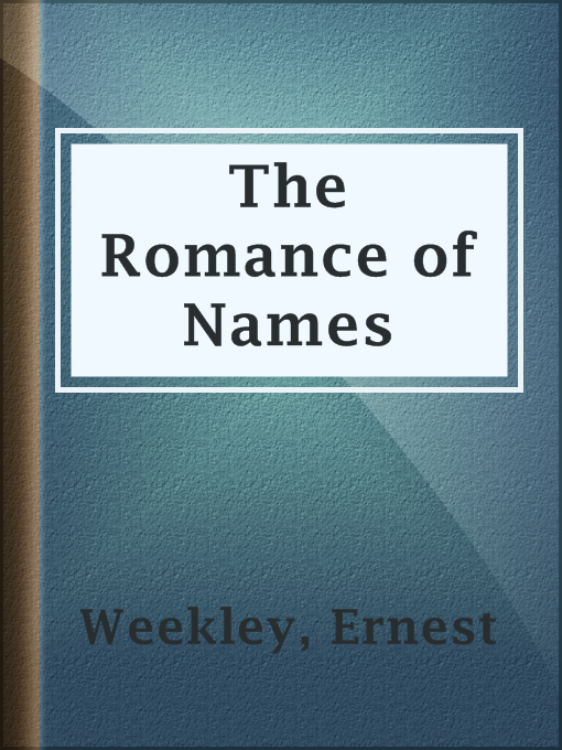 Title details for The Romance of Names by Ernest Weekley - Wait list